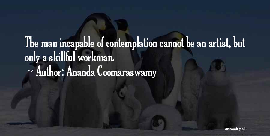 Workman Quotes By Ananda Coomaraswamy