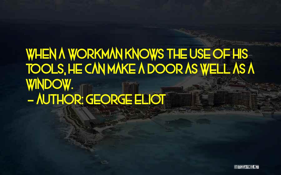 Workman Quotes By George Eliot