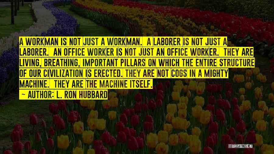 Workman Quotes By L. Ron Hubbard