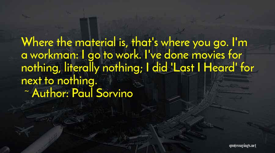 Workman Quotes By Paul Sorvino