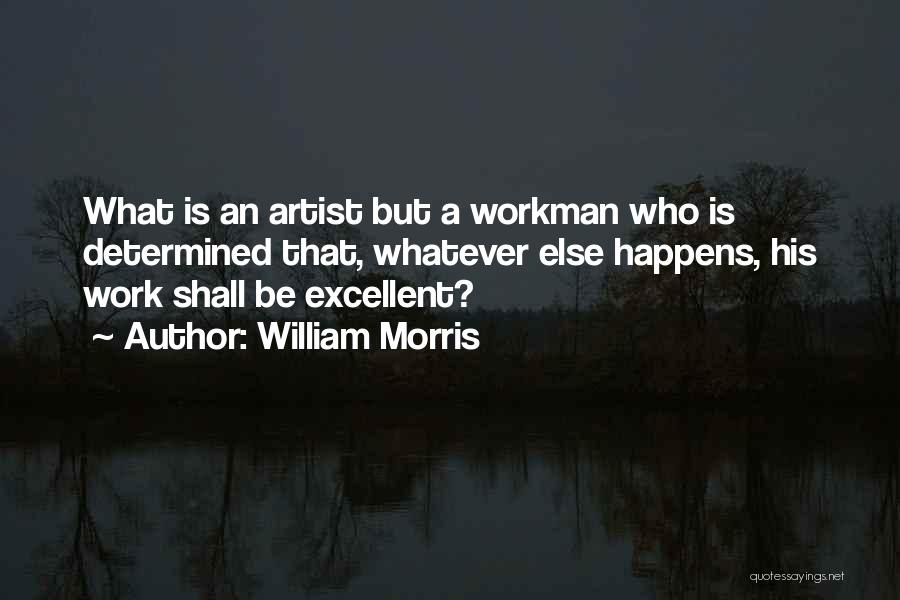 Workman Quotes By William Morris