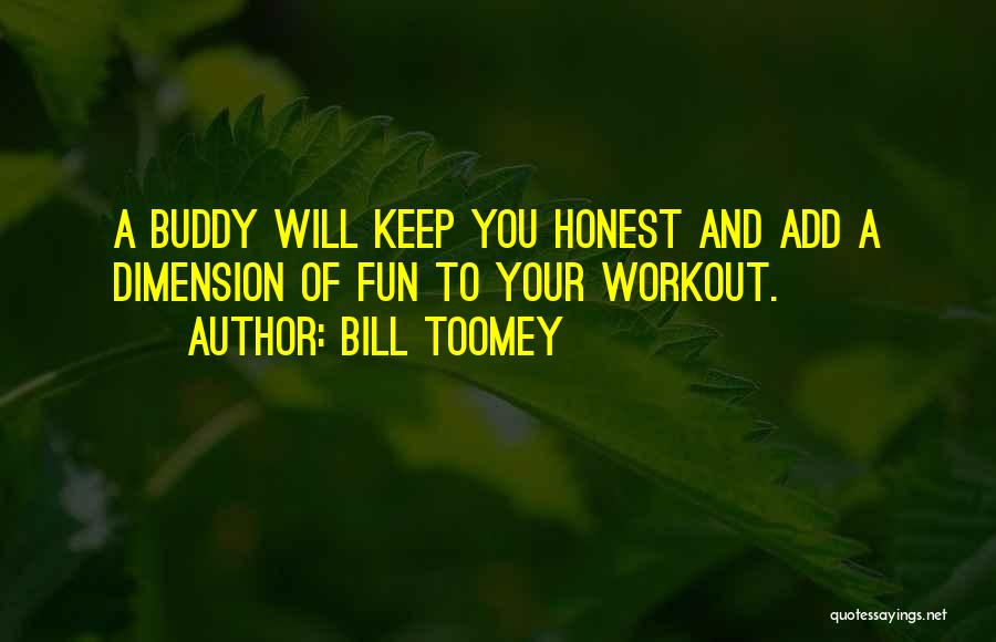 Workout Buddy Quotes By Bill Toomey