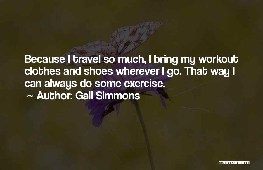 Workout Clothes Quotes By Gail Simmons