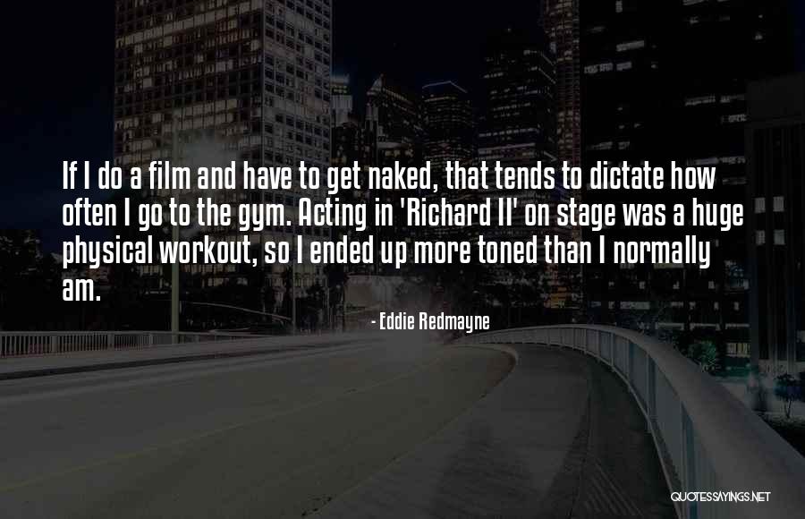 Workout In Gym Quotes By Eddie Redmayne Workout In Gym Quotes By Eddie Redmayne