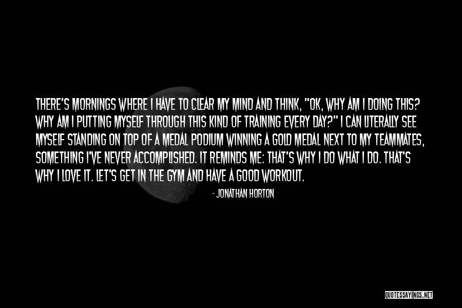 Workout In Gym Quotes By Jonathan Horton Workout In Gym Quotes By Jonathan Horton
