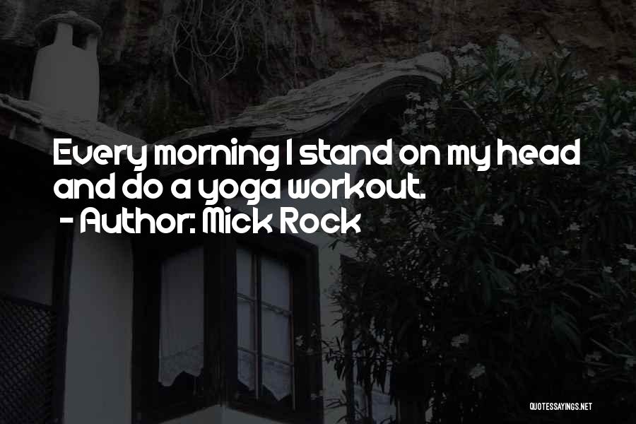 Workout In The Morning Quotes By Mick Rock