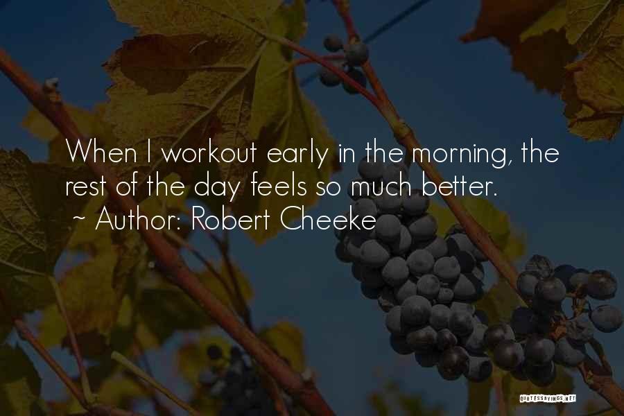 Workout In The Morning Quotes By Robert Cheeke