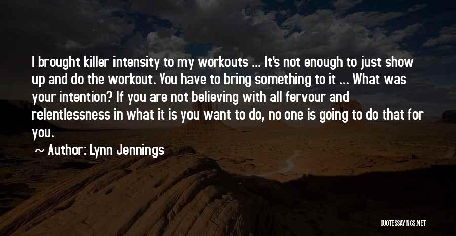 Workout Intensity Quotes By Lynn Jennings