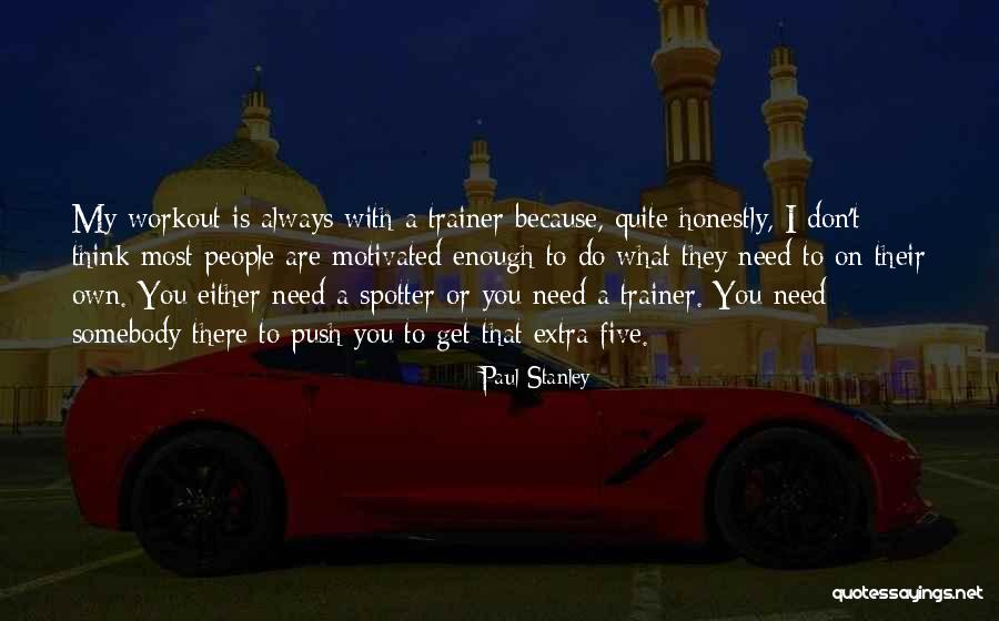 Workout Trainer Quotes By Paul Stanley Workout Trainer Quotes By Paul Stanley