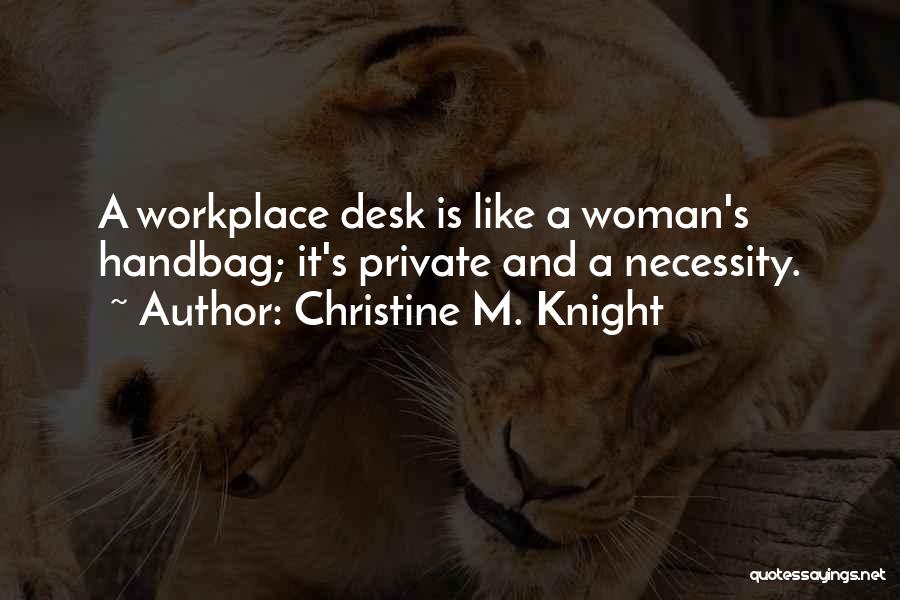 Workplace Quotes By Christine M. Knight
