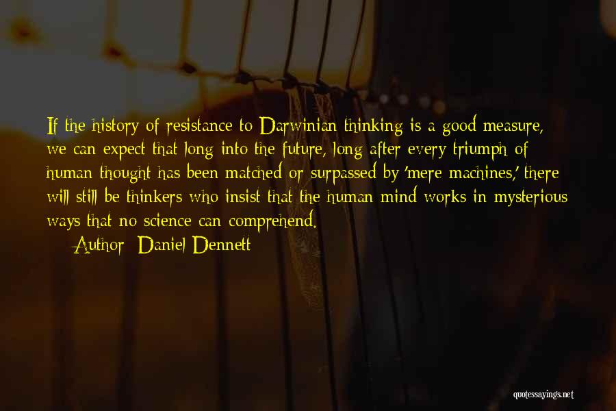 Works In Mysterious Ways Quotes By Daniel Dennett