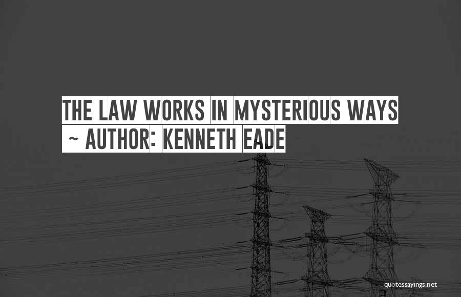 Works In Mysterious Ways Quotes By Kenneth Eade