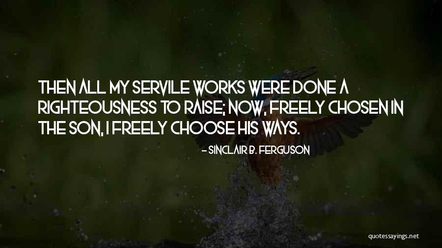 Works Righteousness Quotes By Sinclair B. Ferguson Works Righteousness Quotes By Sinclair B. Ferguson