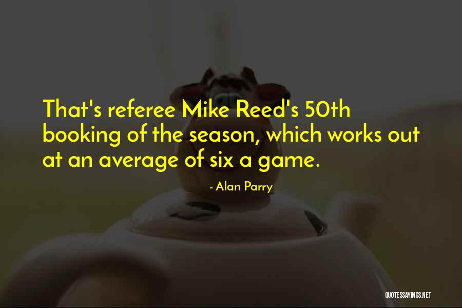 Works The Game Quotes By Alan Parry Works The Game Quotes By Alan Parry