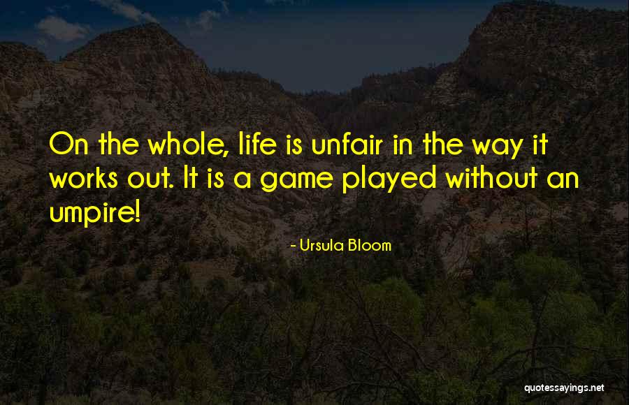 Works The Game Quotes By Ursula Bloom Works The Game Quotes By Ursula Bloom