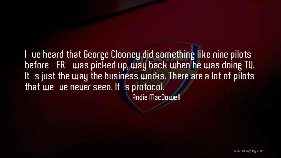 Works There Quotes By Andie MacDowell Works There Quotes By Andie MacDowell