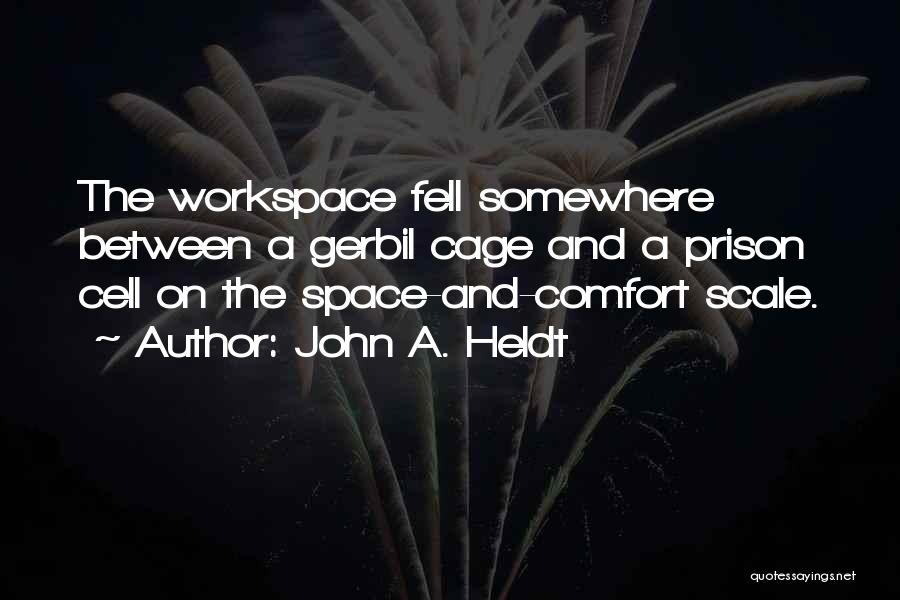 Workspace Quotes By John A. Heldt