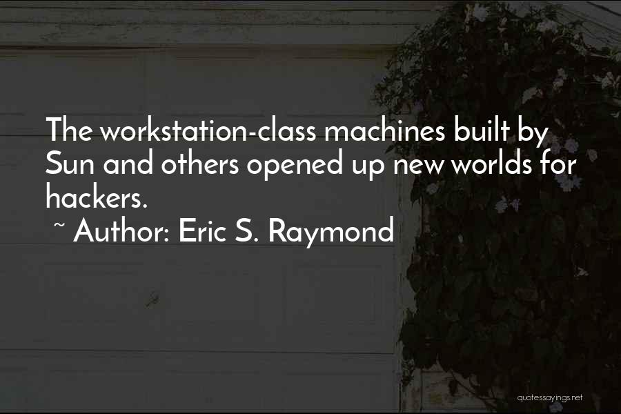 Workstation Quotes By Eric S. Raymond