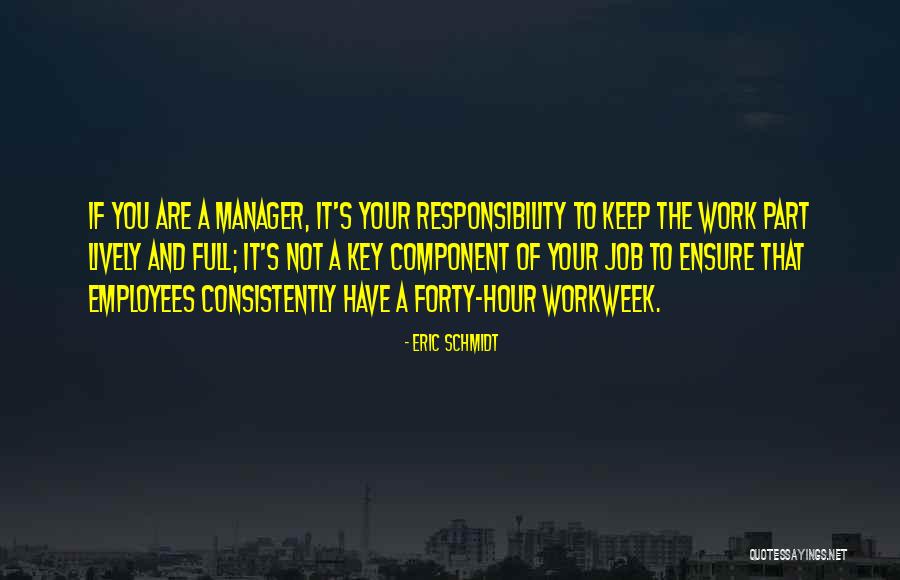 Workweek Or Work Quotes By Eric Schmidt Workweek Or Work Quotes By Eric Schmidt