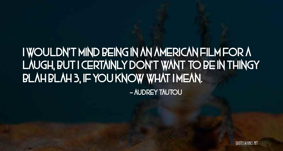 Workwise Kauai Quotes By Audrey Tautou Workwise Kauai Quotes By Audrey Tautou
