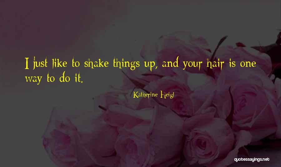 Worky Quotes By Katherine Heigl Worky Quotes By Katherine Heigl