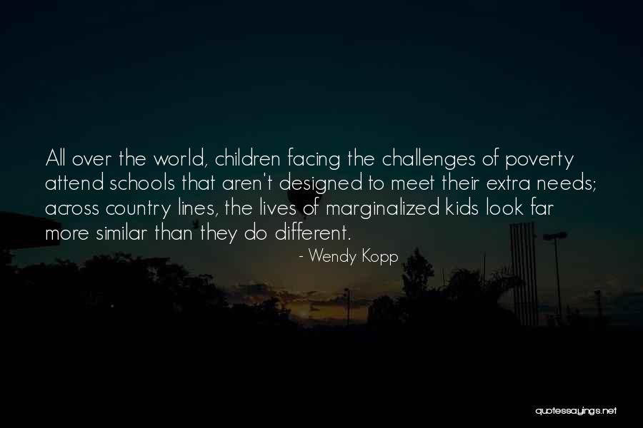 World All Country Quotes By Wendy Kopp World All Country Quotes By Wendy Kopp