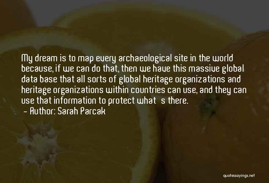 World And Dream Quotes By Sarah Parcak