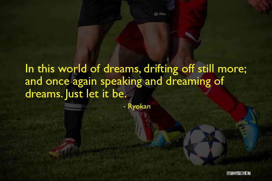 World And Dreams Quotes By Ryokan World And Dreams Quotes By Ryokan