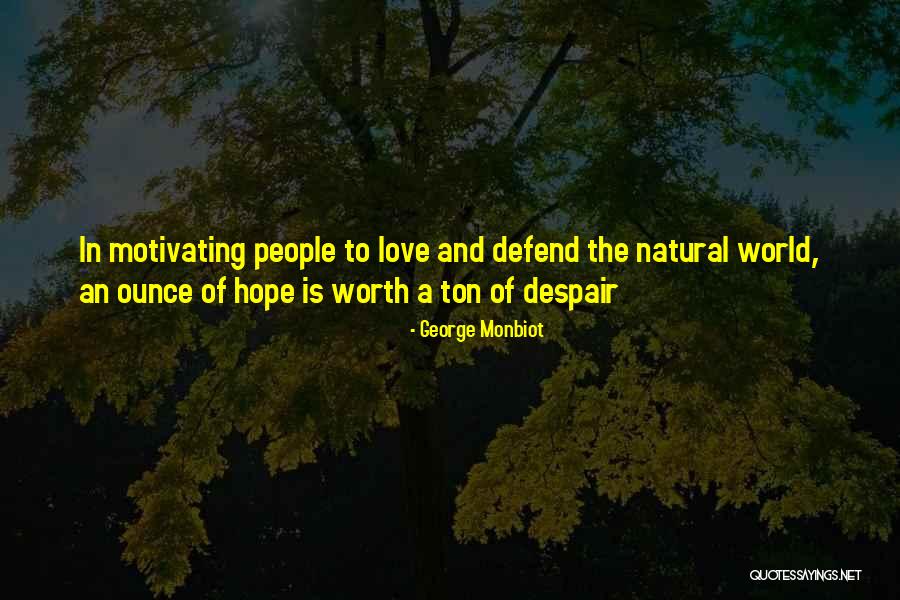 World And Love Quotes By George Monbiot