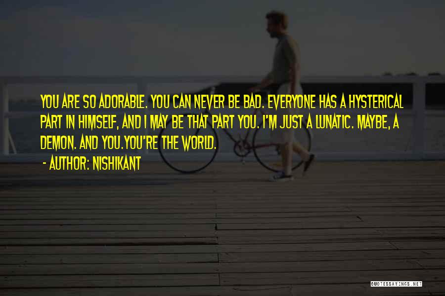 World And Love Quotes By Nishikant World And Love Quotes By Nishikant