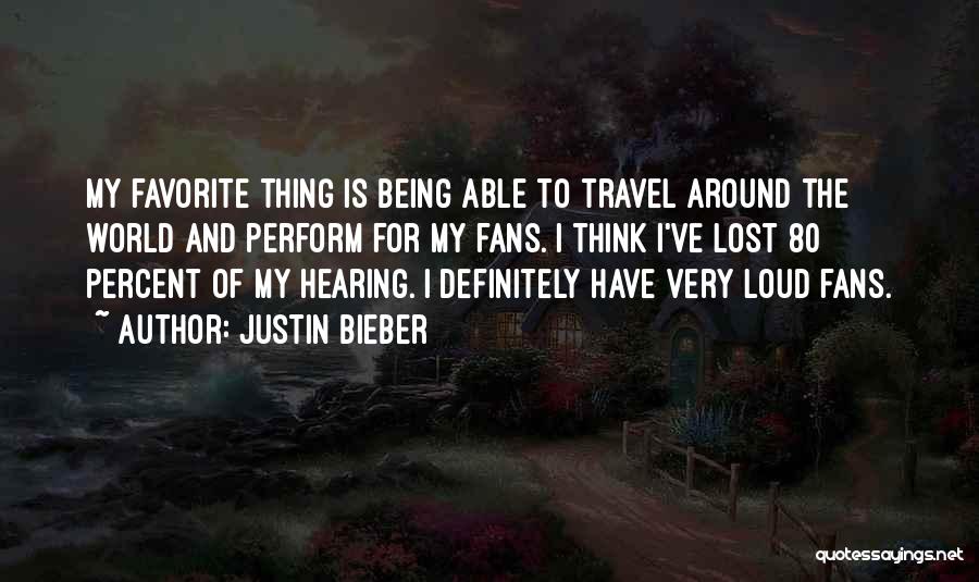 World And Travel Quotes By Justin Bieber