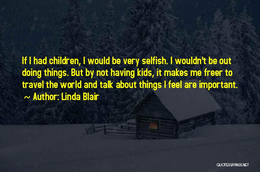 World And Travel Quotes By Linda Blair