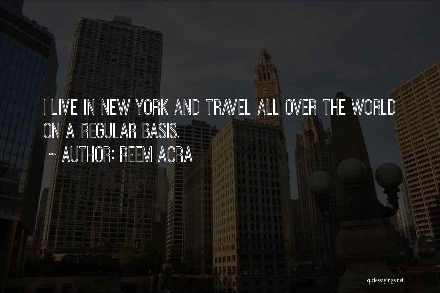 World And Travel Quotes By Reem Acra
