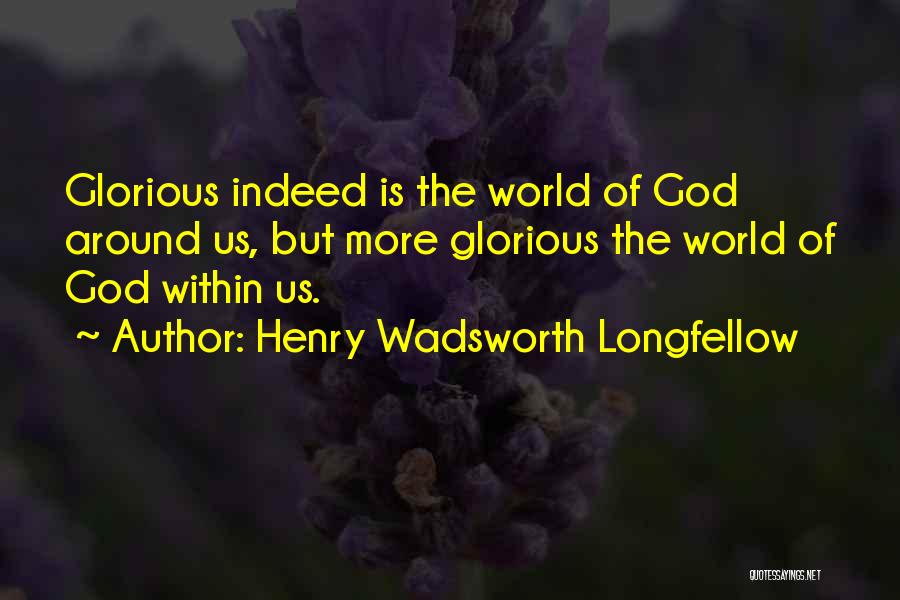 World Around Us Quotes By Henry Wadsworth Longfellow