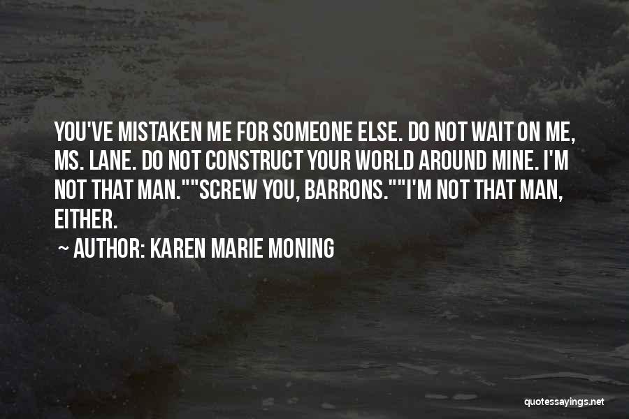 World Around You Quotes By Karen Marie Moning