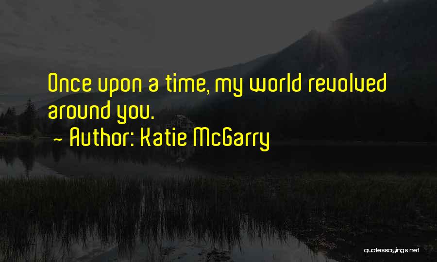 World Around You Quotes By Katie McGarry