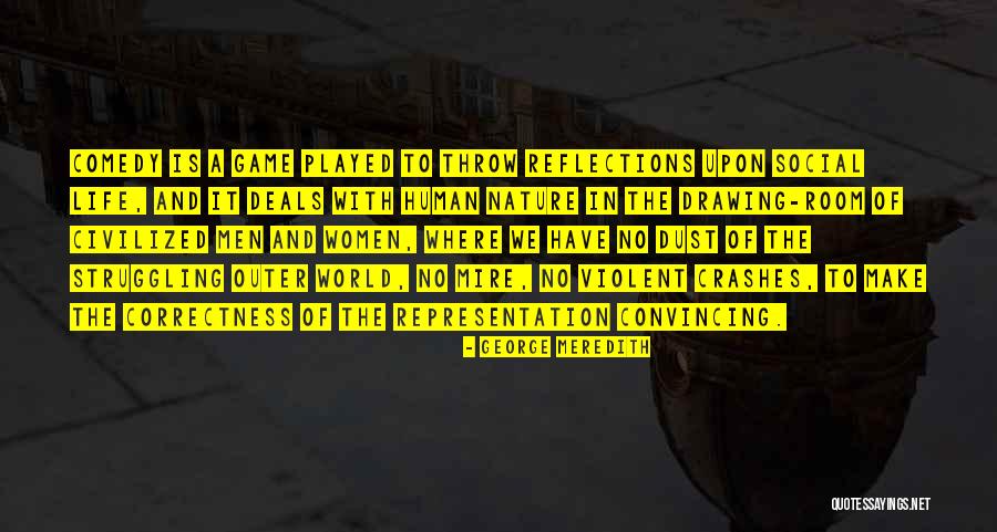World As Will And Representation Quotes By George Meredith World As Will And Representation Quotes By George Meredith