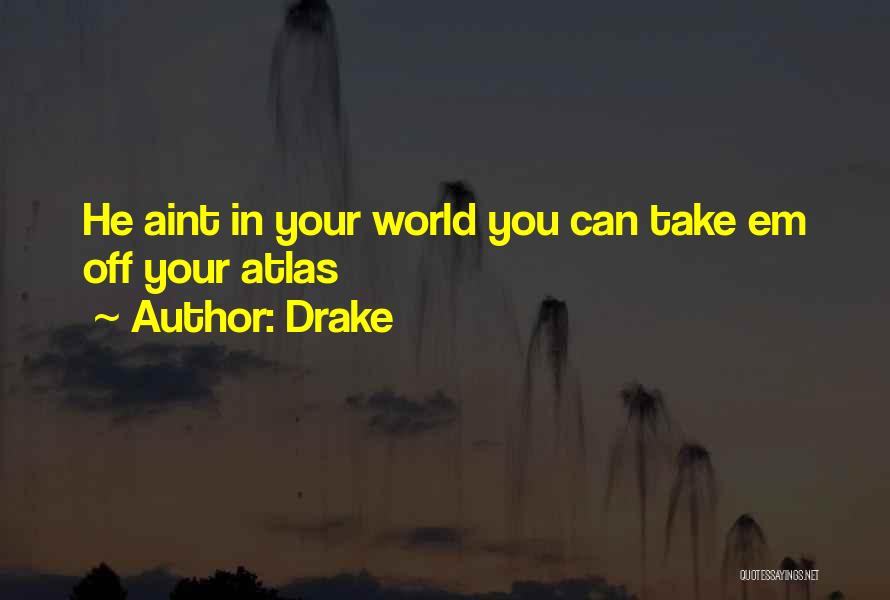 World Atlas Quotes By Drake