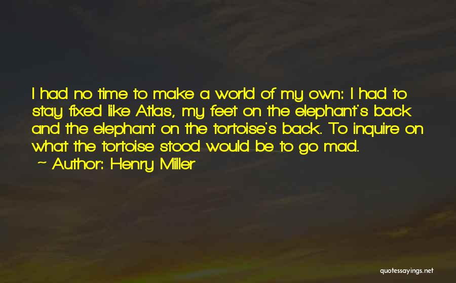 World Atlas Quotes By Henry Miller