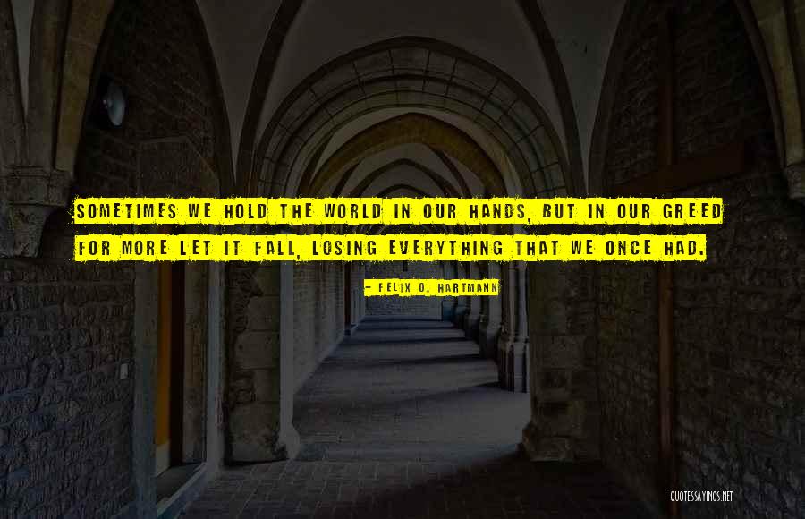 World Awareness Quotes By Felix O. Hartmann