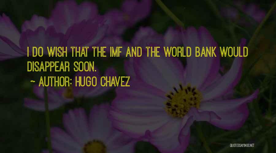 World Bank Quotes By Hugo Chavez
