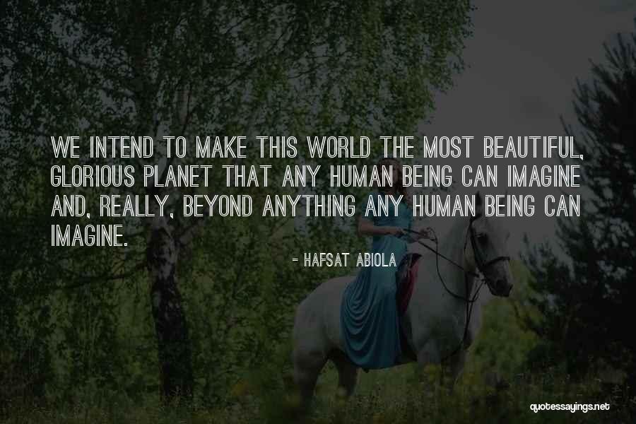 World Being Beautiful Quotes By Hafsat Abiola World Being Beautiful Quotes By Hafsat Abiola
