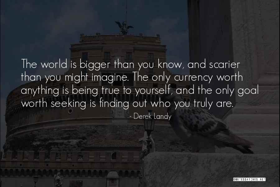World Being Bigger Than You Quotes By Derek Landy World Being Bigger Than You Quotes By Derek Landy