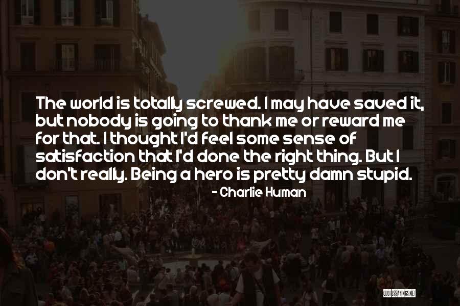 World Being Screwed Up Quotes By Charlie Human World Being Screwed Up Quotes By Charlie Human