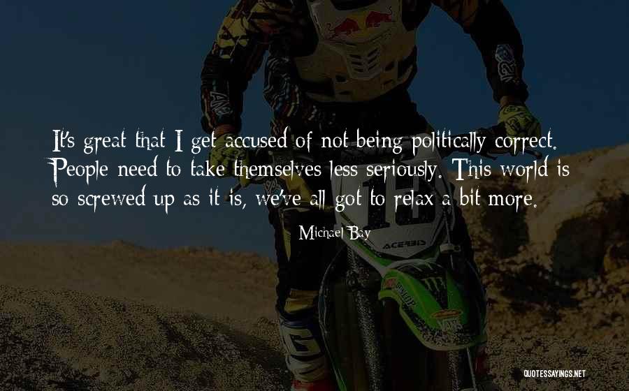 World Being Screwed Up Quotes By Michael Bay World Being Screwed Up Quotes By Michael Bay