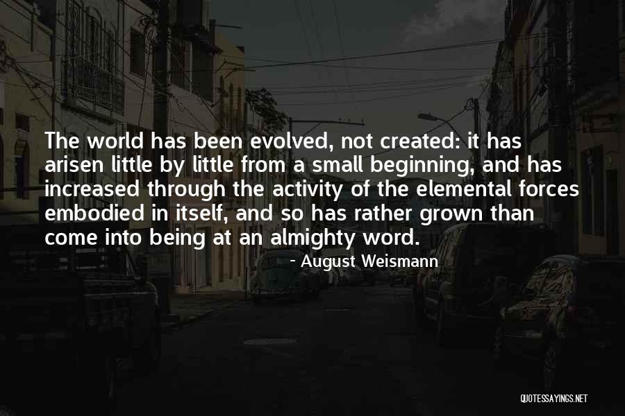 World Being So Small Quotes By August Weismann World Being So Small Quotes By August Weismann