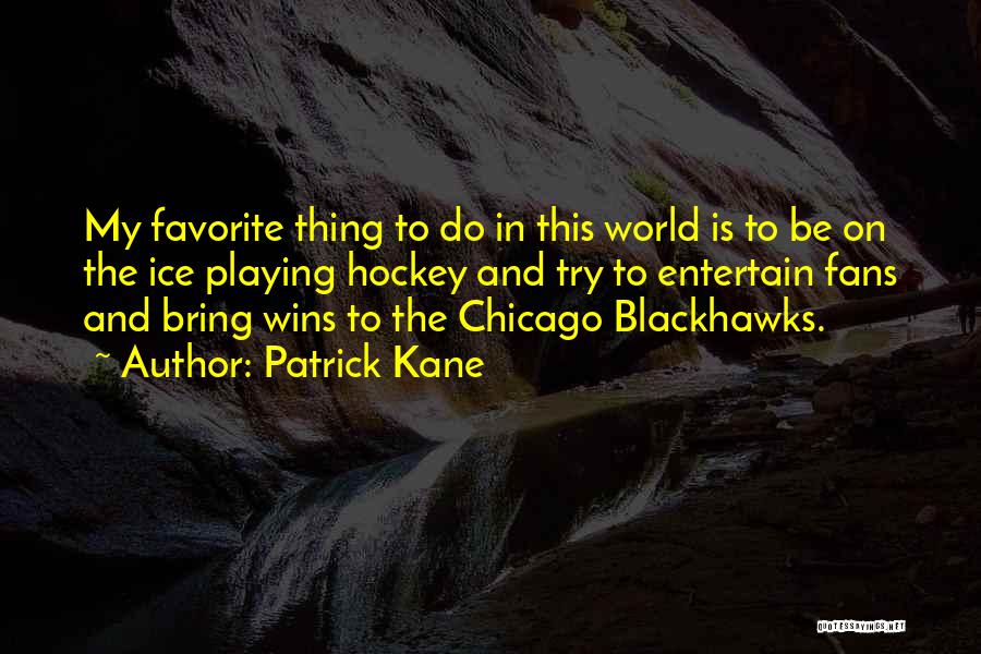 World Best Favorite Quotes By Patrick Kane