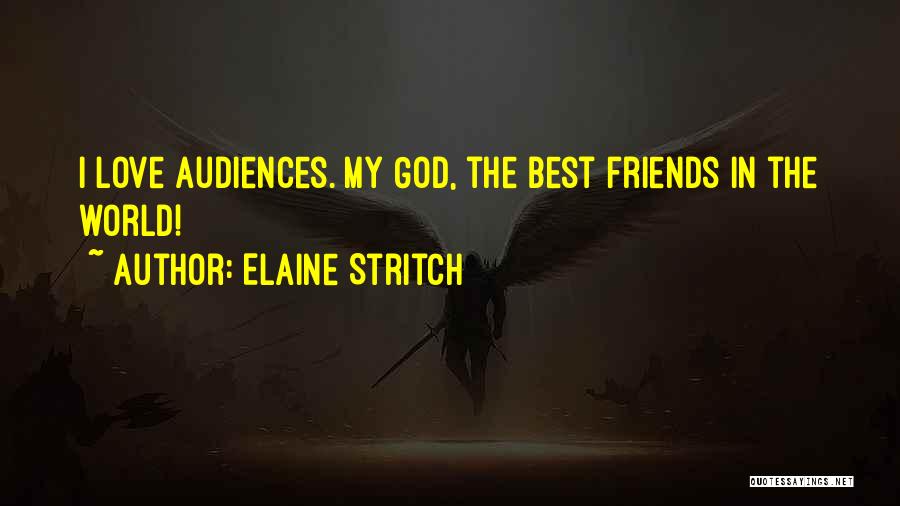 World Best Friends Quotes By Elaine Stritch