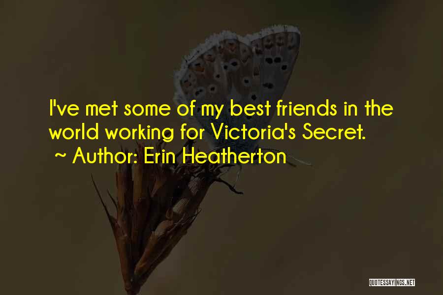 World Best Friends Quotes By Erin Heatherton