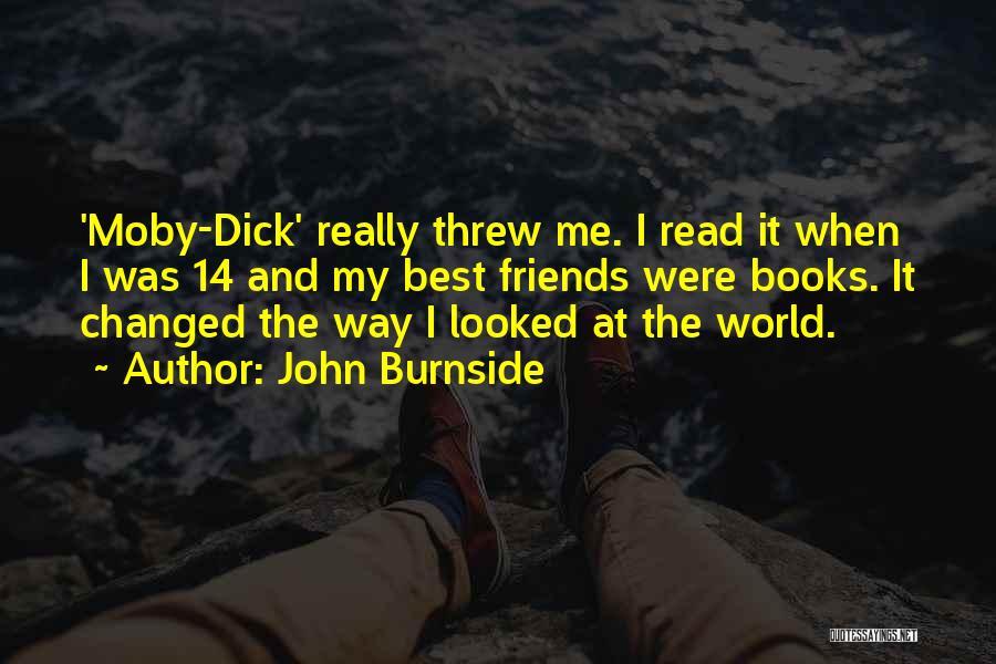 World Best Friends Quotes By John Burnside